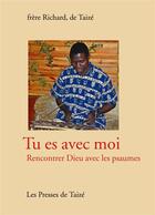 Couverture du livre « Tu es avec moi ; rencontrer dieu avec les psaumes » de Frere Richard De Taize aux éditions Les Presses De Taizé