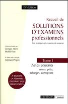 Couverture du livre « Recueil de solutions d'examens professionnels t.1 ; actes courants : ventes, prêts, échanges, copropriété (15e édition) » de  aux éditions Defrenois