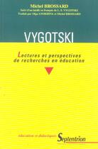 Couverture du livre « Vygotski lectures et perspectives de recherches en education » de Michel Brossard aux éditions Pu Du Septentrion