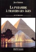 Couverture du livre « La pyramide à travers les âges » de Jean Kerisel aux éditions Presses Ecole Nationale Ponts Chaussees