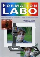 Couverture du livre « Formation labo : Base techniques du traitement d'image en laboratoire photo » de Xavier De Latullaye et Pierrick Moigneau aux éditions Vm