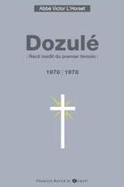 Couverture du livre « Dozulé ; 1970-1978, récit inédit du premier témoin » de Victor L'Horset aux éditions Francois-xavier De Guibert