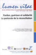 Couverture du livre « Pardon, guerison et solidarite : la pastorale de la reconciliation » de  aux éditions Lumen Vitae