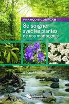 Couverture du livre « Se soigner avec les plantes de nos montagnes » de Francois Couplan aux éditions Editions Du Belvedere
