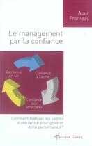 Couverture du livre « Le management par la confiance » de Fronteau Alain aux éditions Arnaud Franel