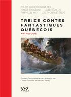 Couverture du livre « Treize contes fantastiques québécois : anthologie » de Claude Gonthier et Bernard Meney aux éditions Les Éditions Xyz