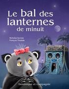 Couverture du livre « Le bal des lanternes de minuit » de Francois Thisdale et Nicholas Aumais aux éditions Dominique Et Compagnie