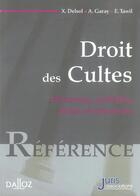 Couverture du livre « Droit des cultes - Personnes, activités, biens et structures » de Delsol/Garay/Tawil aux éditions Juris Editions