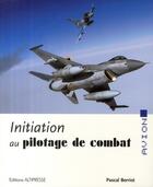 Couverture du livre « Initiation au pilotage de combat » de Pascal Berriot aux éditions Altipresse