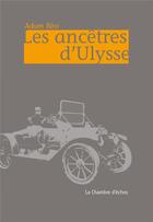 Couverture du livre « Les ancêtres d'Ulysse » de Adam Biro aux éditions Chambre D'echos