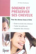 Couverture du livre « Soigner et preserver ses cheveux » de Pierre Bouhanna aux éditions Alpen