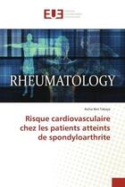 Couverture du livre « Risque cardiovasculaire chez les patients atteints de spondyloarthrite » de Ben Tekaya Aicha aux éditions Editions Universitaires Europeennes