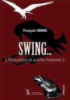 Couverture du livre « 8.90swing ... ( nouvelles et autres histoires ) » de Adans Francois aux éditions Sydney Laurent