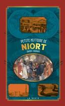 Couverture du livre « Petite histoire de Niort » de Daniel Courant aux éditions Geste