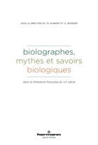 Couverture du livre « Biolographes ; mythes et savoirs biologiques ; dans la littérature francaise du XIXe siècle » de Thomas Klinkert aux éditions Hermann