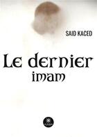 Couverture du livre « Le dernier imam » de Said Kaced aux éditions Le Lys Bleu