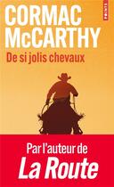 Couverture du livre « La trilogie des confins Tome 1 : de si jolis chevaux » de Cormac McCarthy aux éditions Points