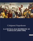 Couverture du livre « LA SICILIA DAI BORBONI AI SABAUDI (1860-1900) » de Colajanni Napoleone aux éditions Culturea