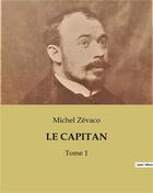 Couverture du livre « LE CAPITAN : Tome 1 » de Michel Zevaco aux éditions Culturea