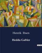 Couverture du livre « Hedda Gabler » de Henrik Ibsen aux éditions Culturea