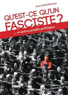 Couverture du livre « Qu'est-ce qu'un fasciste ? ... et autres profils politiques » de Jean-Noel Dumont aux éditions Le Centurion
