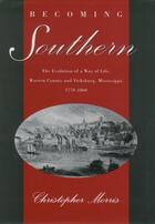 Couverture du livre « Becoming Southern: The Evolution of a Way of Life, Warren County and V » de Morris Christopher aux éditions Oxford University Press Usa