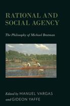 Couverture du livre « Rational and Social Agency: The Philosophy of Michael Bratman » de Manuel Vargas aux éditions Oxford University Press Usa