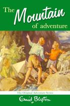 Couverture du livre « The Mountain of Adventure » de Enid Blyton aux éditions Pan Macmillan