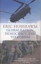 Couverture du livre « Globalisation, democracy and terrorism » de Eric Hobsbawm aux éditions Abacus