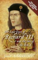 Couverture du livre « The Last Days of Richard III and the fate of his DNA » de Ashdown-Hill John aux éditions History Press Digital