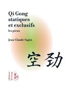 Couverture du livre « Qi gong statiques et exclusifs, les pieux » de Jean-Claude Sapin aux éditions Lulu