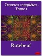 Couverture du livre « Oeuvres complètes t.1 » de Rutebeuf aux éditions Ebookslib