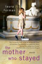 Couverture du livre « The Mother Who Stayed » de Furman Laura aux éditions Free Press