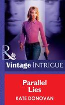 Couverture du livre « Parallel Lies (Mills & Boon Intrigue) (Bombshell - Book 26) » de Donovan Kate aux éditions Mills & Boon Series