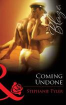 Couverture du livre « Coming Undone (Mills & Boon Blaze) » de Tyler Stephanie aux éditions Mills & Boon Series