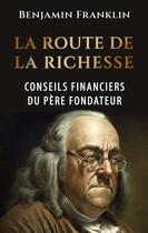 Couverture du livre « La Route de la Richesse » de Benjamin Franklin aux éditions Abp Publishing