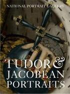 Couverture du livre « Tudor & jacobean portraits » de Bolland Charlotte aux éditions National Portrait Gallery