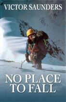 Couverture du livre « No Place to Fall » de Saunders Victor aux éditions Vertebrate Publishing