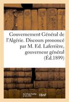 Couverture du livre « Gouvernement general de l'algerie. discours prononce par m. ed. laferriere - gouverneur general de l » de  aux éditions Hachette Bnf