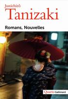 Couverture du livre « Romans, nouvelles » de Junichiro Tanizaki aux éditions Gallimard