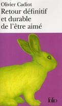 Couverture du livre « Retour définitif et durable de l'être aimé » de Olivier Cadiot aux éditions Folio