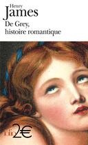 Couverture du livre « De Grey, histoire romantique » de Henry James aux éditions Folio