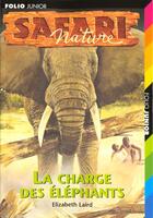 Couverture du livre « Safari nature t.3 ; la charges des éléphants » de Elizabeth Laird aux éditions Gallimard-jeunesse