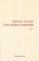 Couverture du livre « Une ardeur insensée » de Nathalie Azoulai aux éditions Flammarion