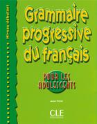 Couverture du livre « Grammaire Progressive du Français - Pour les adolescents - Niveau débutant » de Vicher Anne aux éditions Cle International