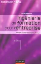 Couverture du livre « Ingénierie de formation pour l'entreprise ; analyser, concevoir, réaliser, évaluer (2e édition) » de Thierry Ardouin aux éditions Dunod