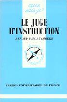 Couverture du livre « Le juge d'instruction » de Renaud Van Ruymbeke aux éditions Que Sais-je ?