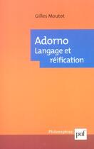 Couverture du livre « Adorno. langage et reification » de Gilles Moutot aux éditions Puf