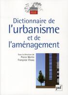 Couverture du livre « Dictionnaire de l'urbanisme et de l'aménagement (3e édition) » de Pierre Merlin et Francoise Choay aux éditions Puf