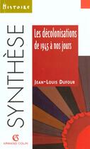 Couverture du livre « Les Decolonisations De 1945 A Nos Jours » de Jean-Louis Dufour aux éditions Armand Colin